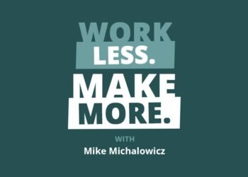 Tips on how to Work LESS and Earn MORE by Placing “Revenue First”