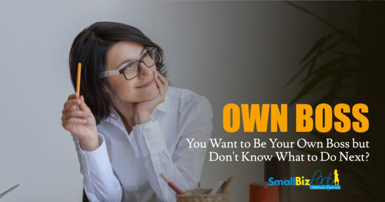 You Wish to Be Your Personal Boss however Do not Know What to Do Subsequent? » Succeed As Your Personal Boss