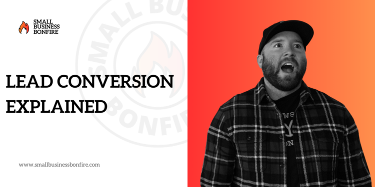 Lead Conversion Defined for Small Enterprise Homeowners