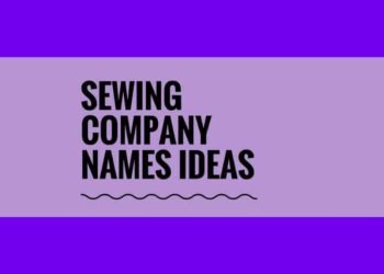 Stitching Enterprise Names: 630+ Inventive And Catchy Names