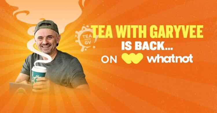 Tea with GaryVee is Again… on Whatnot!