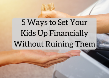 5 Methods to Set Up Your Children Financially With out Ruining Them