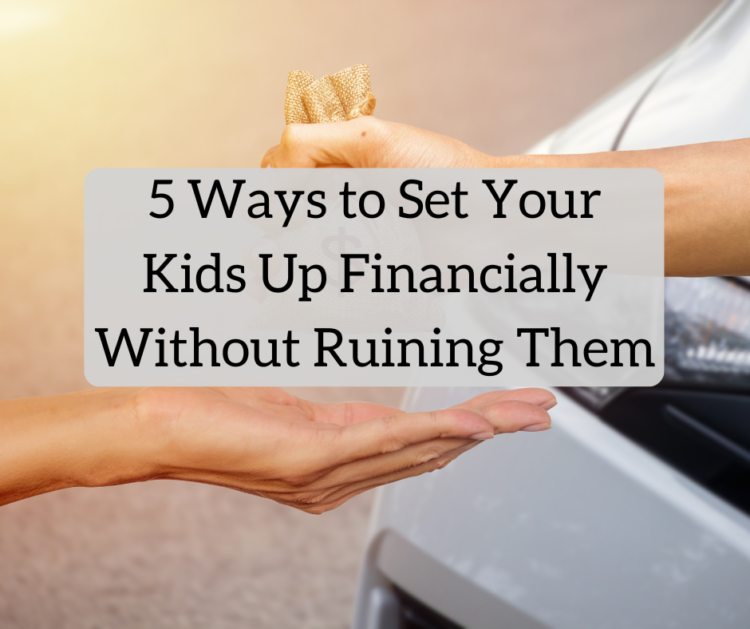 5 Methods to Set Up Your Children Financially With out Ruining Them