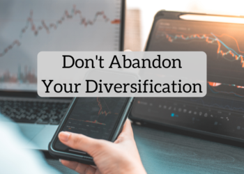 Do not Abandon Your Diversification | White Coat Investor