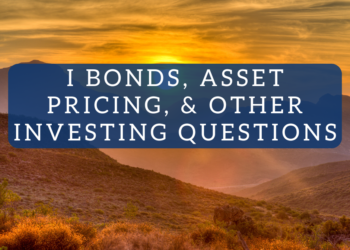 I Bonds, Asset Pricing, and Different Investing Questions