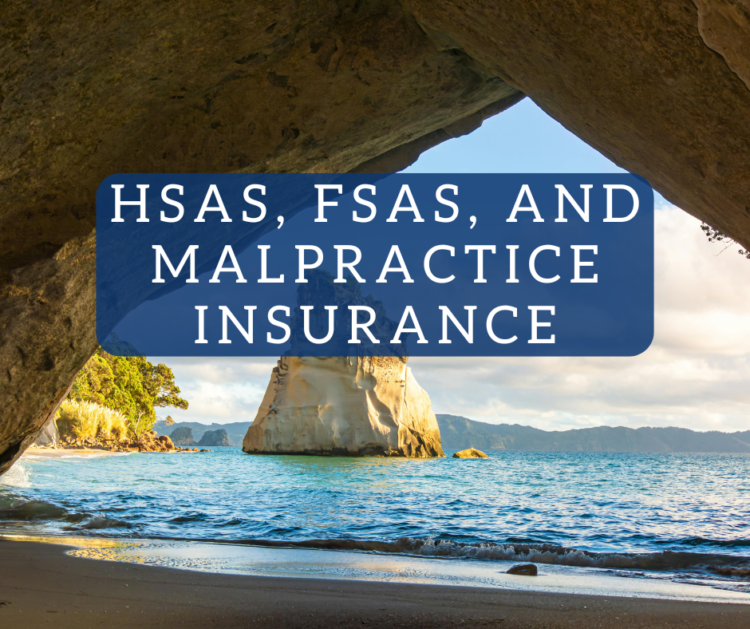 HSAs, FSAs, and Malpractice Insurance coverage