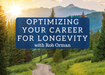 Optimizing Your Profession for Longevity with Rob Orman