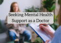 In search of Psychological Well being Assist as a Physician