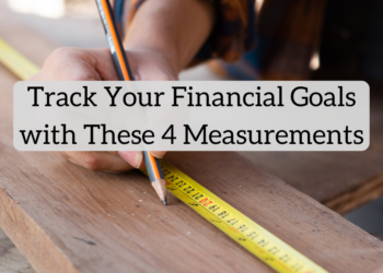 Observe Your Monetary Targets with These 4 Measurements