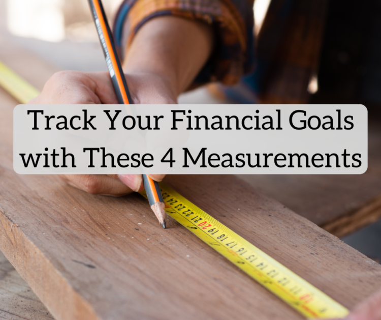 Observe Your Monetary Targets with These 4 Measurements
