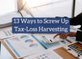 13 Methods to Screw Up Tax-Loss Harvesting