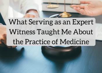 What Serving as an Knowledgeable Witness Taught Me Concerning the Apply of Drugs
