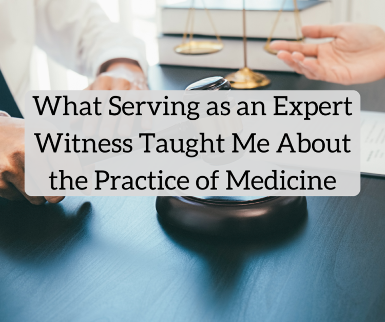What Serving as an Knowledgeable Witness Taught Me Concerning the Apply of Drugs