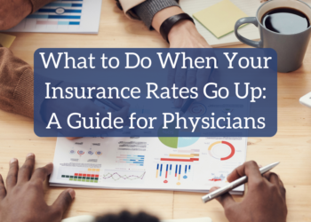 What to Do When Your Insurance coverage Charges Go Up: A Information for Physicians