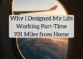 Why I Designed My Life Working Half-Time 931 Miles from Dwelling