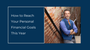 Your Personal Financial Goals – And the First Step To Take