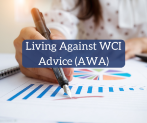 Living Against WCI Advice (AWA)