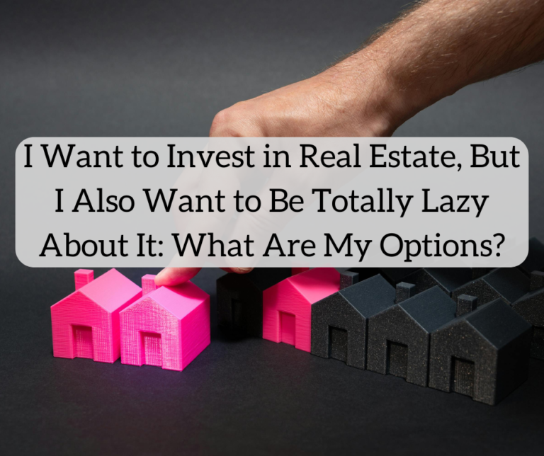 Options for Lazy Real Estate Investing