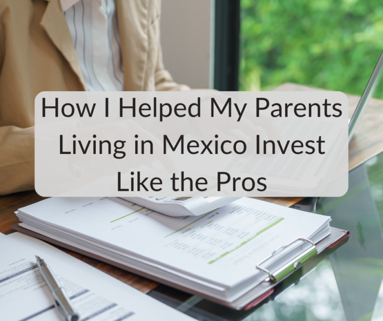 How I Helped My Parents Living in Mexico Invest Like the Pros