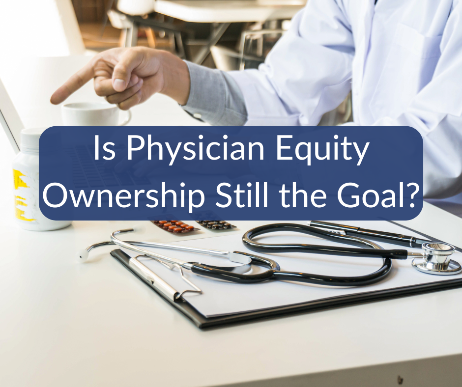 Is Physician Equity Ownership Still the Goal?