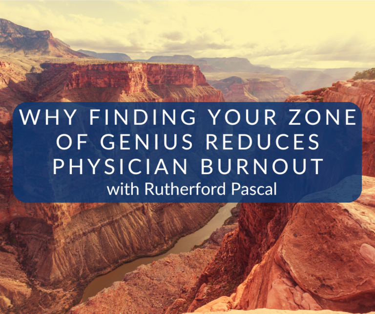 Why Finding Your Zone of Genius Reduces Physician Burnout