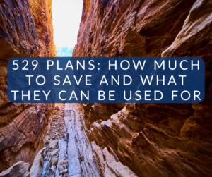 529 Plans: How Much to Save and What They Can Be Used For