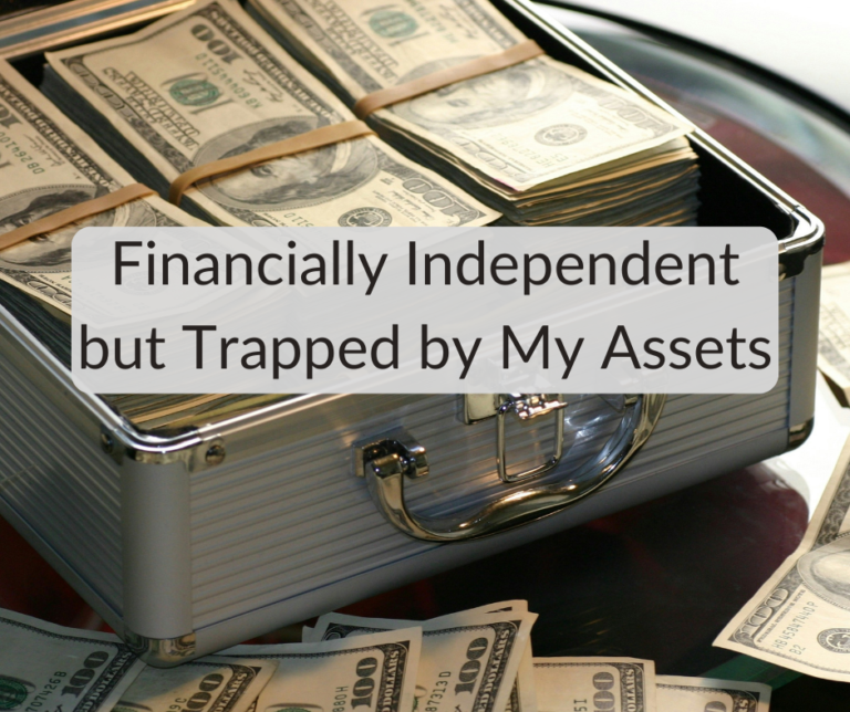 Financially Independent but Trapped by My Assets