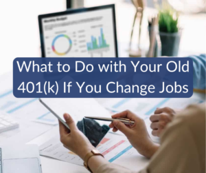 What to Do with Your Old 401(k) If You Change Jobs