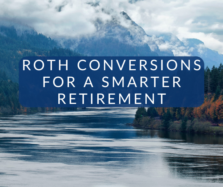 Roth Conversions for a Smarter Retirement