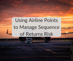 Using Airline Points to Manage Sequence of Returns Risk