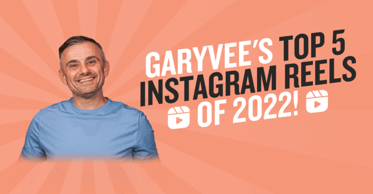 GaryVee’s Top 5 Instagram Reels of 2022!