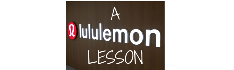 The Lululemon Lesson Every Small Business Owner Needs to Hear