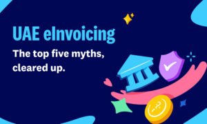 UAE eInvoicing: the top five myths, cleared up